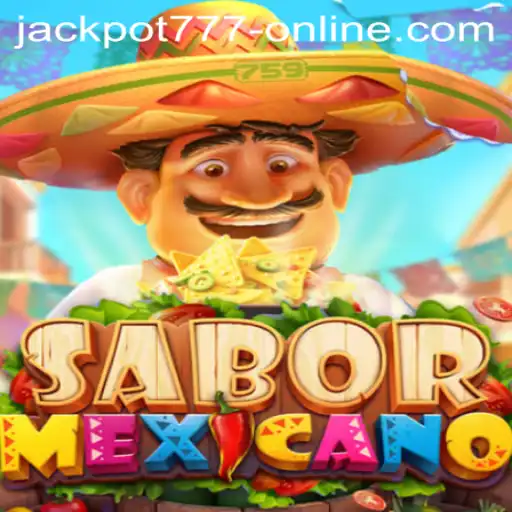 Exploring the Excitement of SaborMexicano and Jackpot 777 Online